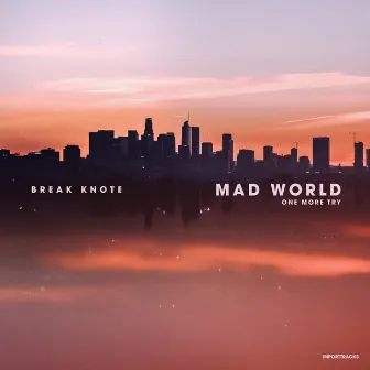 Mad World (One More Try) by Break Knote