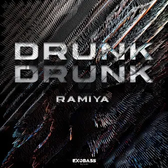 DRUNK by Ramiya Dub