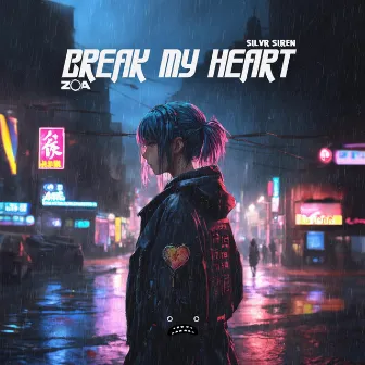 Break My Heart by SILVR SIREN