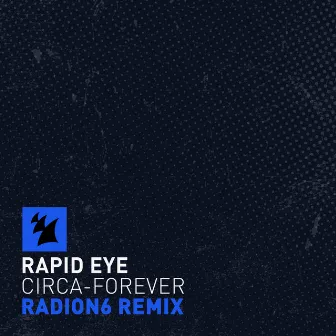 Circa-Forever (Radion6 Remix) by Rapid Eye