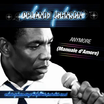 Anymore (Manuale d'Amore) [Orlando Johnson Sings the Fulltime Production Sound] by Orlando Johnson