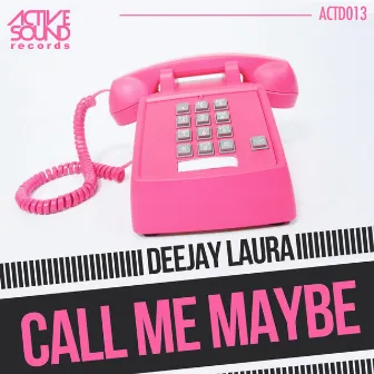 Call Me Maybe by Deejay Laura