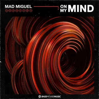 On My Mind by Mad Miguel