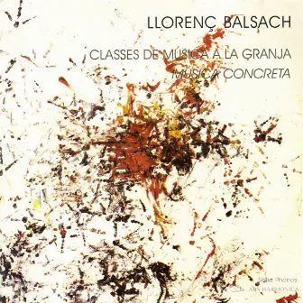 Balsach: Music Lessons on the Farm, Musique Concrète by Llorenç Balsach