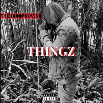 THINGZ by Hood Rich Picasso