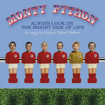 Always Look On The Bright Side Of Life (The Unofficial England Football Anthem) by Monty Python