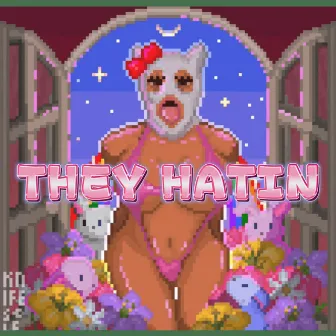 They Hatin by Lily Dior