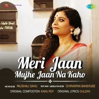 Meri Jaan Mujhe Jaan Na Kaho by Paushali Sahu