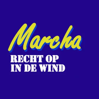 Rechtop In De Wind by Marcha