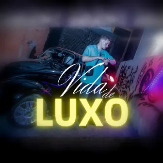 Vida de Luxo by VULGO VIANA