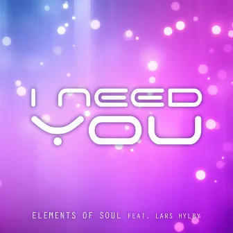 I Need You by Elements Of Soul