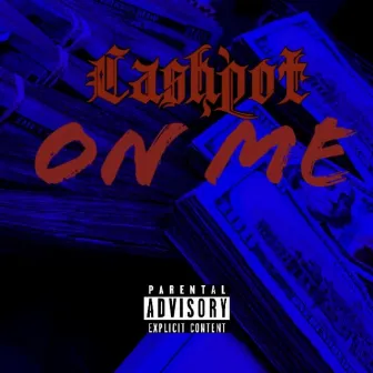 ON ME by CashPot