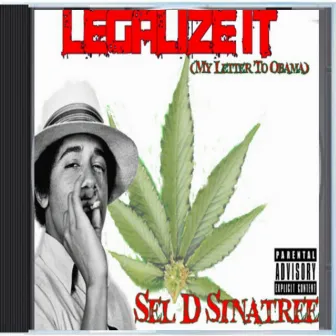 Legalize It (My Letter To Obama​)​E​.​P by Sel D Sinatree