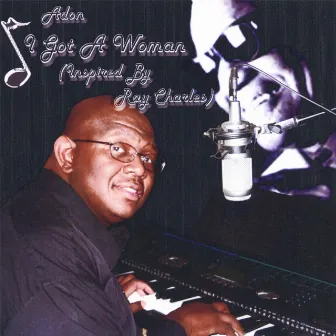 I Got A Woman (inspired by Ray Charles) by Adon