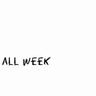 All Week by Etho Pathos