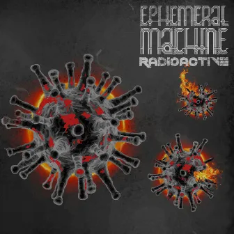 Radioactive by Ephemeral Machine