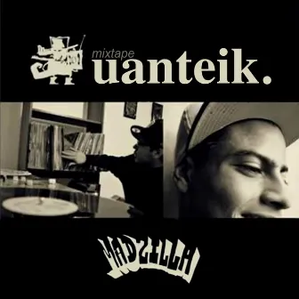 Madzilla - Uanteik (Mixtape) by Dj Mad Pee