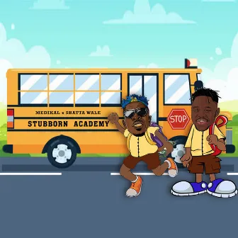 Stubborn Academy by Medikal