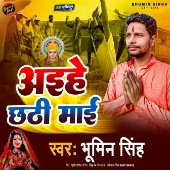 Aaihen Chhathi Mai (Bhojpuri) by Bhumin Singh