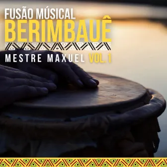 Fusão Musical Berimbauê, Vol. 1 by Mestre Maxuel