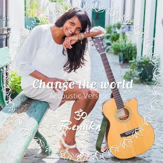 Change the World (Accoustic Version) by Renuka