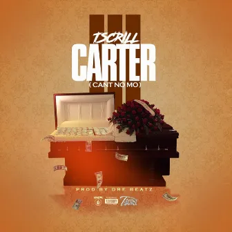 Carter 3 (Cant No Mo) by T-Scrill