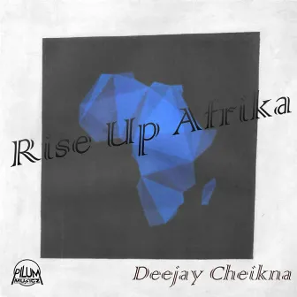 Rise Up Afrika by Deejay Cheikna