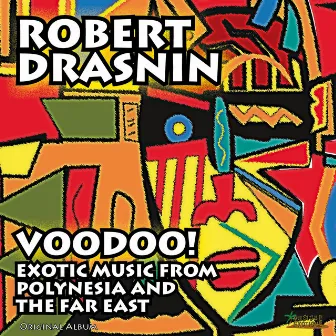 Voodoo! Exotic Music from Polynesia and the Far East by Robert Drasnin