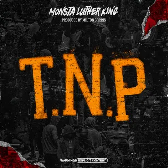 T.N.P by Monsta Luther King