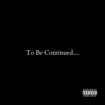 To Be Continued... by Audie