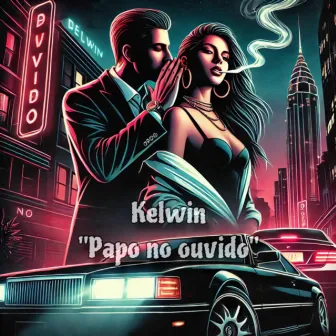 Papo no Ouvido by Kelwin