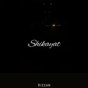 Shikayat by Vizzan