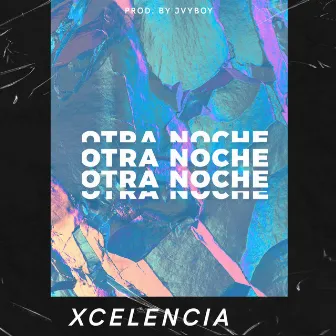 Otra Noche by Xcelencia