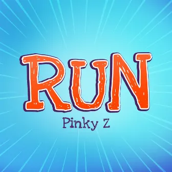 Run by Pinky Z