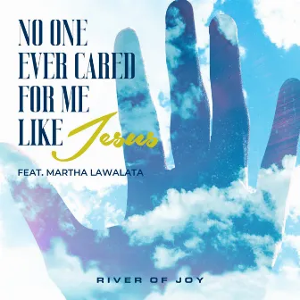 No One Ever Cared For Me Like Jesus (feat. Martha Lawalata) by Martha Lawalata