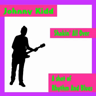 Shakin All Over by Johnny Kidd