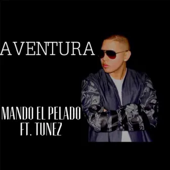 Aventura (feat. Tunez) by Mando el Pelado