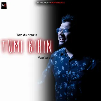 Tumi Bihin - Male Version by Taz Akhtar