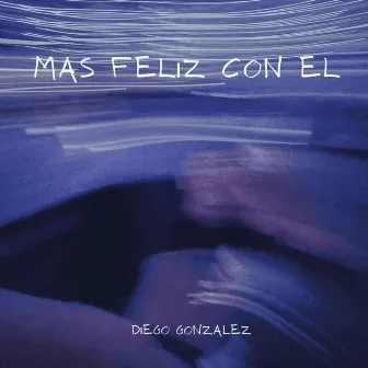 Mas Feliz Con El by Diego Gonzalez