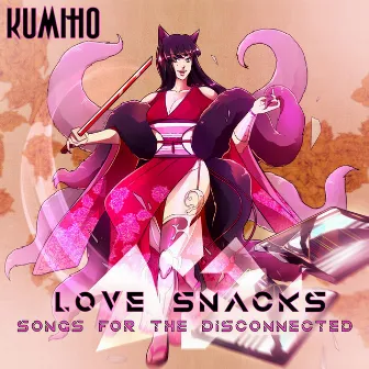 Love Snacks: Songs for the Disconnected by Kumiho