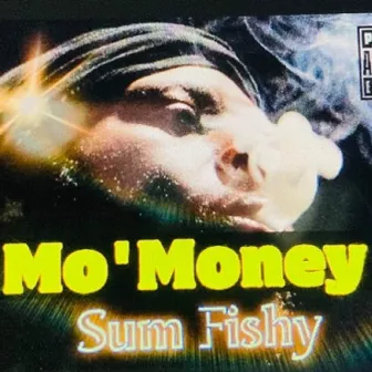 Sum Fishy by Mo'Money