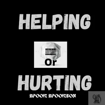 Helping or Hurting by SPOOK SPOOKSON