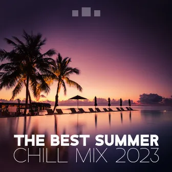 The Best Summer Chill Mix 2023: Chillout & Lounge Music, Café Ibiza del Mar, Beach & Pool Party Music by Chillout 2023