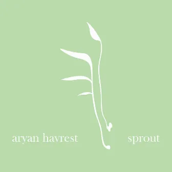 Sprout by Aryan Havrest