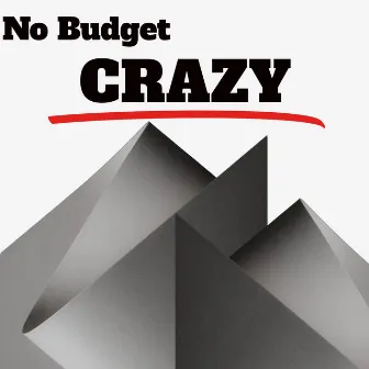 Crazy by No Budget