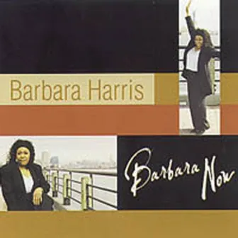 Barbara Now by Barbara Harris