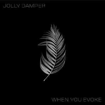 When You Evoke by Jolly Damper