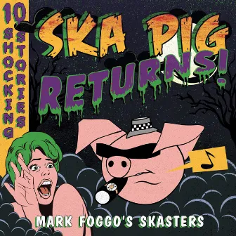 SKA PIG RETURNS! by Mark Foggo's Skasters