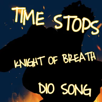 Time Stops (DIO Song) by Knight of Breath