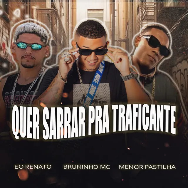 Quer Sarrar pra Traficante